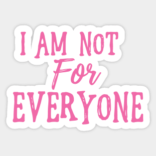 I Am Not For Everyone - Hot Pink Text Sticker